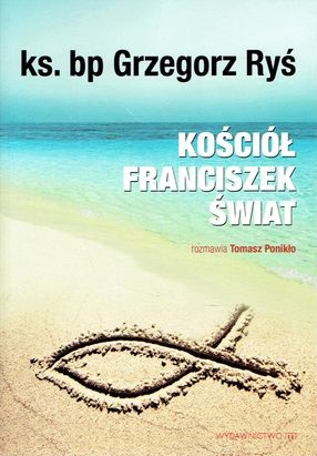 KOŚCIÓŁ FRANCISZEK ŚWIAT bp Grzegorz Ryś OPIS