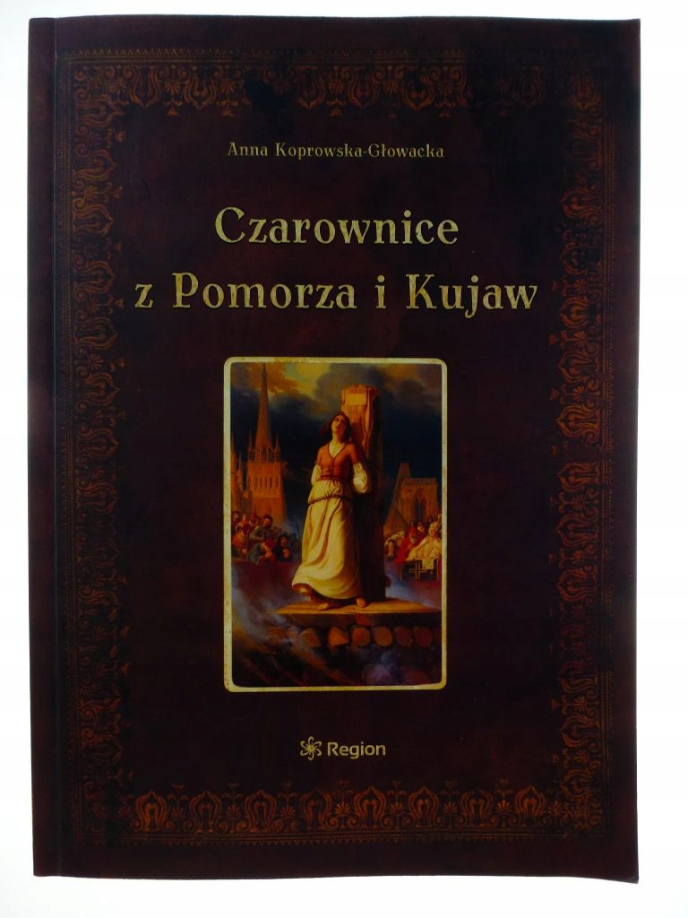 Czarownice z Pomorza i Kujaw - Koprowska-Głowacka