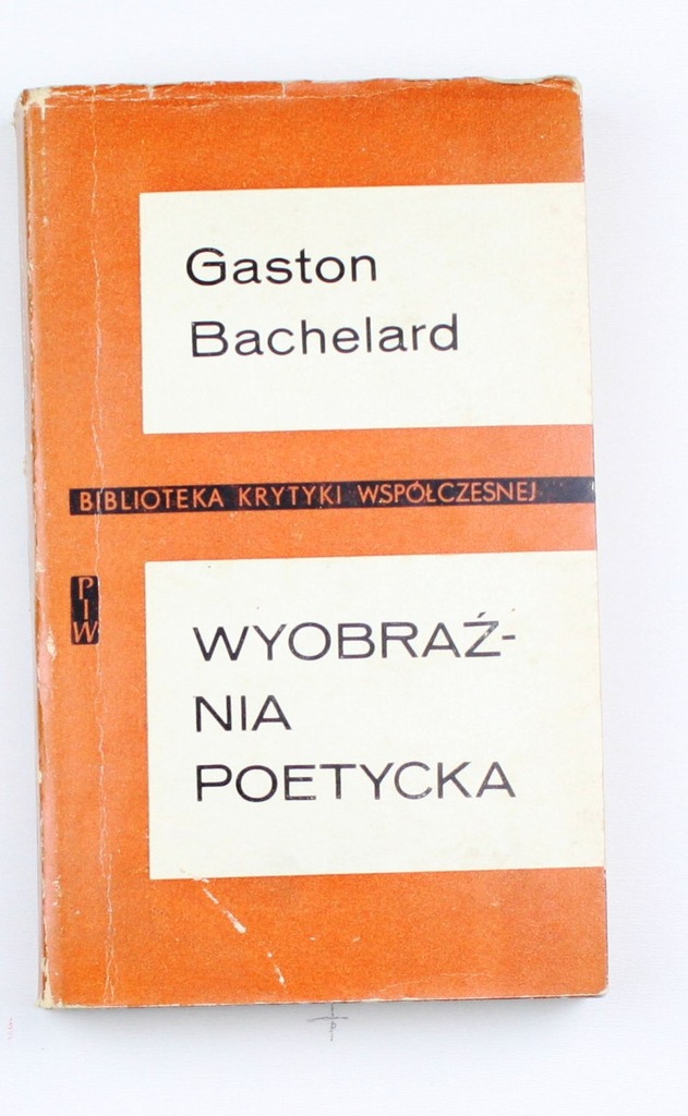 GASTON BACHELARD - WYOBRAŹNIA POETYCKA. WYBÓR PISM