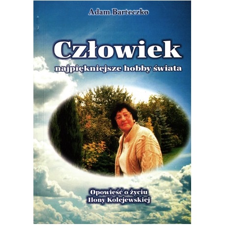 Adam Barteczko - Człowiek najpiękniejsze Hobby