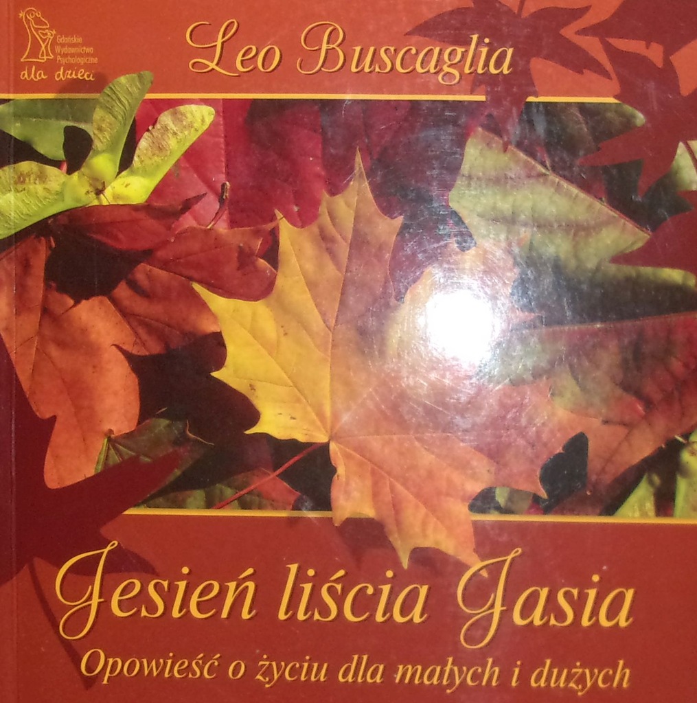 Buscaglia JESIEŃ LIŚCIA JASIA OPOWIEŚĆ O ŻYCIU