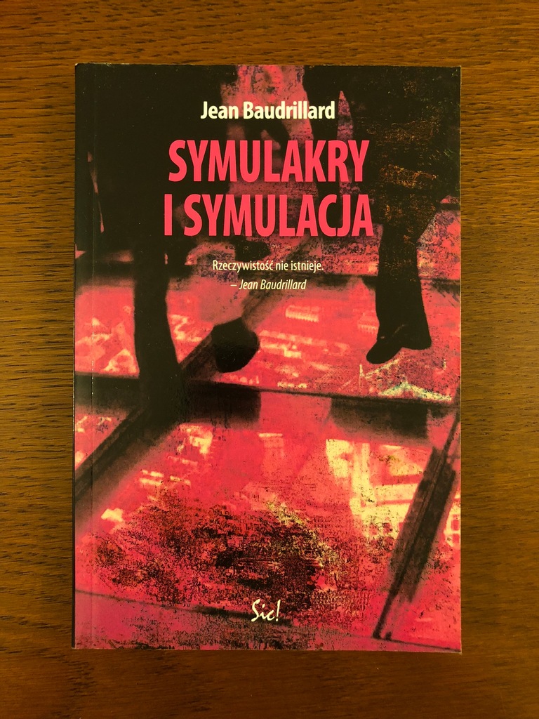 Symulakry i symulacja. Jean Baudrillard. Sic! 2005