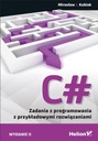 C# Zadania z programowania z przykładowymi Tytuł C# Zadania z programowania z przykładowymi rozwiązaniami. Wydanie II