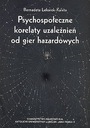 Psychospołecze korelaty uzależnień od gier hazard.