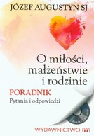 O miłości, małżeństwie i rodzinie Poradnik Józef Augustyn