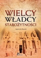 Wielcy władcy starożytności Agnieszka Bartnik