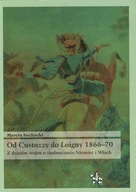 Od Custozzy do Loigny 1866-70 Marcin Suchacki NOWA