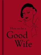 How to Be a Good Wife Bodleian Libraries