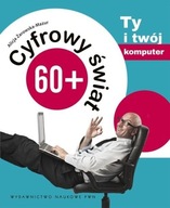 Cyfrowy świat 60+. Ty i twój komputer