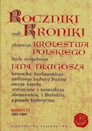 Roczniki czyli Kroniki sławnego Królestwa Polskiego. księga 12. 1462-1480