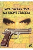 Parapsychologia na tropie zbrodni - Adam Bourne