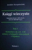 KSIĘGI WIECZYSTE TOM I KOMENTARZ - Kuropatwiński