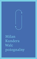Walc pożegnalny Milan Kundera