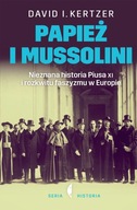 Papież i Mussolini. Nieznana historia Piusa XI i rozkwitu faszyzmu w Europi