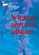 Wiersze sercem pisane. Antologia poetów współczesnych. Edycja 3