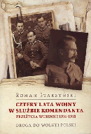 Cztery lata wojny w służbie Komendanta. Przeżycia wojenne 1914-1918.