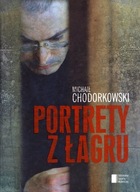 Portrety z Łagru Michaił Chodorkowski