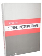 Książka STOSUNKI MIĘDZYNARODOWE - Serge Sur