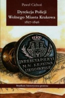 Dyrekcja policji Wolnego Miasta Krakowa 1827-1846 ; jak nowa