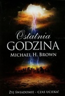 Ostatnia godzina Michael H. Brown