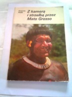 Z KAMERĄ I STRZELBĄ PRZEZ MATO GROSSO - A.Halik