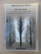 Ślad Abrahama - Kierkegaard zarys recepcji dzieła