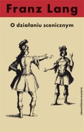 O działaniu scenicznym.Franz Lang