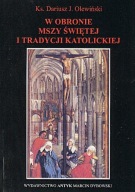 W obronie Mszy Świętej i tradycji katolickiej Olewiński Dariusz