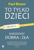 To tylko dzieci Paul Bloom