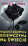 Najszczęśliwsza dziewczyna na świecie Jessica Knoll Nowa + zakładka