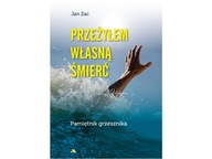 Przeżyłem własną śmierć. Pamiętnik grzesznika Jan Zac