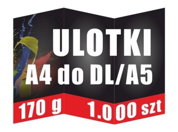 Ulotki Składane A4 do DL 1000szt 170g Ulotka 3DL lub do A5 POSTAW NA JAKOŚĆ