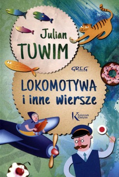 Tuwim Lokomotywa i inne wiersze Abecadło Warzywa Idzie Grześ +naklejki
