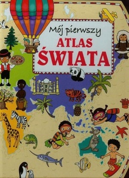 MÓJ PIERWSZY ATLAS ŚWIATA ANNA WIŚNIEWSKA