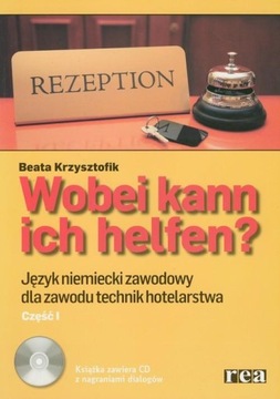 WOBEI KANN ICH KELFEN? JĘZYK NIEMIECKI ZAWODOWY TECHNIK HOTELARSTWO