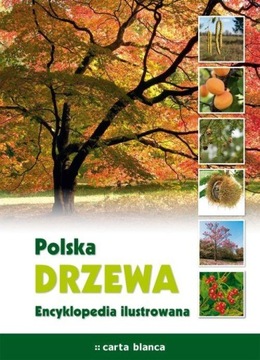 Polska Drzewa Encyklopedia ilustrowana Praca zbiorowa