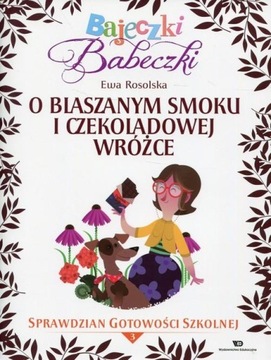 Bajeczki Babeczki O blaszanym smoku i czekoladowej wróżce Ewa Rosolska