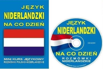 Język niderlandzki na co dzień. Mini kurs językowy. Rozmówki polsko-niderla