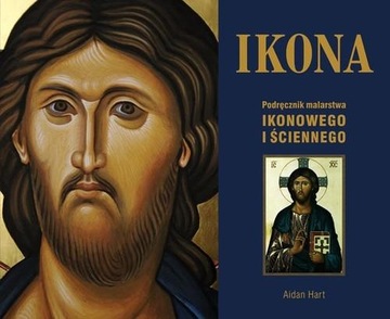 Ikona Podręcznik malarstwa ikonowego i ściennego Aidan Hart