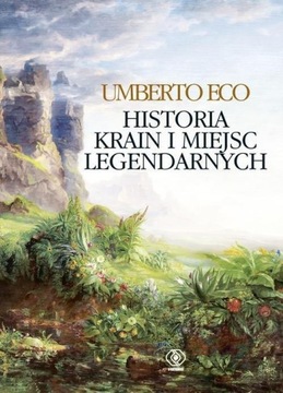 Historia krain i miejsc legendarnych Umberto Eco