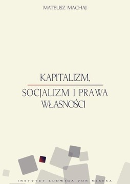 Капитализм, социализм и права собственности - Матеуш Махай