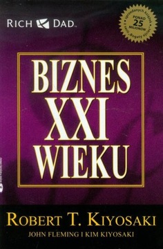 Biznes XXI wieku Robert T. Kiyosaki
