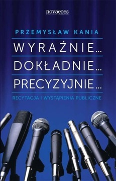 Wyraźnie... Dokładnie... Precyzyjnie... Recytacja i wystąpienia publiczne