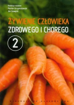 ŻYWIENIE CZŁOWIEKA ZDROWEGO I CHOREGO TOM 2