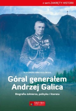 GÓRAL GENERAŁEM ANDRZEJ GALCA BIOGRAFIA