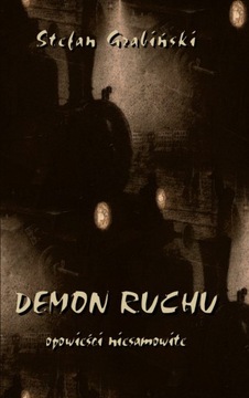 Demon ruchu. Opowieści niesamowite Stefan Grabiński