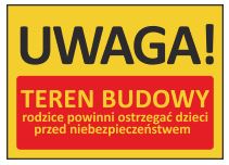 T403 Tablica UWAGA! Teren budowy rodzice powinni p
