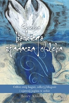 ŚCIEŻKA BOSKIEGO ZJADACZA CHLEBA Henry Ahlefelder