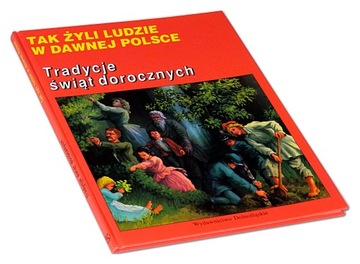 Tak żyli ludzie w dawnej Polsce Tradycje świąt dor