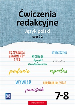 ĆWICZENIA REDAKCYJNE 7-8 CZĘŚĆ 2 JĘZYK POLSKI WSiP